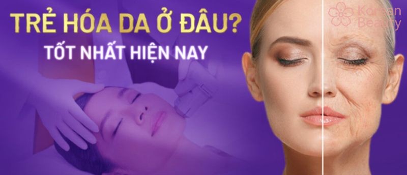 Địa chỉ thực hiện nâng cơ trẻ hóa uy tín và an toàn